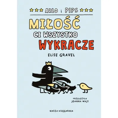 Mi�o�� ci wszystko wykracze. Arlo i Pips. Tom 3