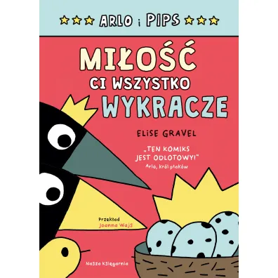 Mi�o�� ci wszystko wykracze. Arlo i Pips. Tom 3