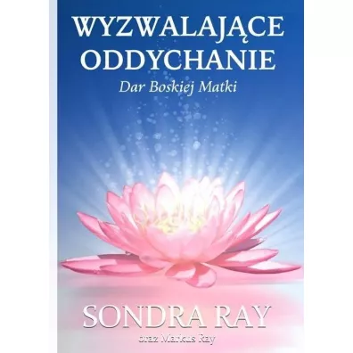 Wyzwalaj�ce oddychanie  Dar Boskiej Matki - Ray Sondra, Ray Markus