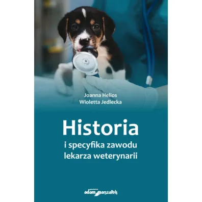 Historia i specyfika zawodu lekarza weterynarii - Joanna Helios, Wioletta Jedlecka