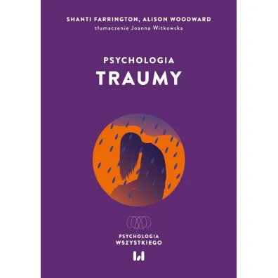 Psychologia traumy - Alison  Woodward, Shanti Farrington