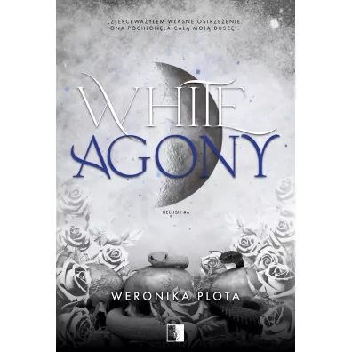 White Agony. Hellish. Tom 6 - Weronika  Plota