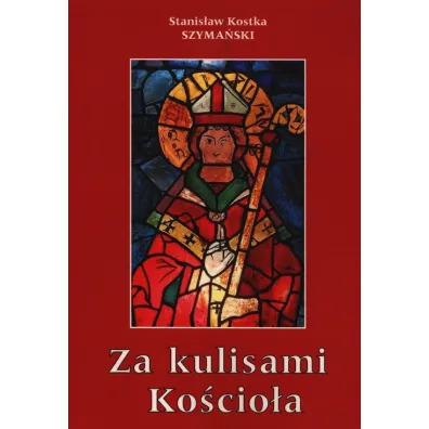 Za kulisami Ko�cio�a - Stanis�aw Kostka Szyma�ski