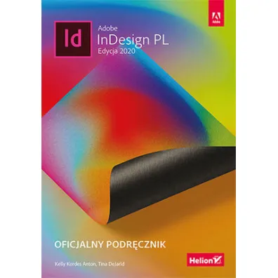 Adobe InDesign PL. Oficjalny podr�cznik - Kelly Kordes Anton, Tina DeJarld