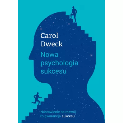 Nowa psychologia sukcesu - Carol S. Dweck