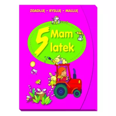 Mam 5 latek. Zgaduj�, rysuj�, maluj� - El�bieta Lekan