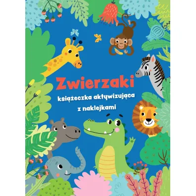 Zwierzaki - ksi��eczka aktywizuj�ca z naklejkami. Niebieska