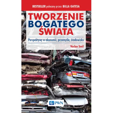 Tworzenie bogatego �wiata. Perspektywy w ekonomii - Vaclav Smil