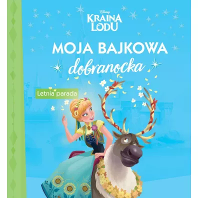 Moja bajkowa dobranocka. Disney Kraina Lodu. Letnia parada