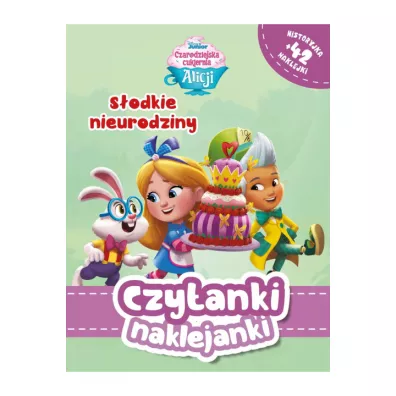 Czytanki naklejanki. Disney Czarodziejska Cukiernia Alicji. S�odkie nieurodziny