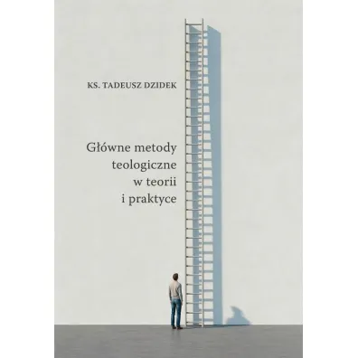 G��wne metody teologiczne w teorii i praktyce - Tadeusz  Dziedek
