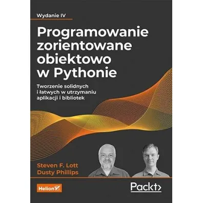 Programowanie zorientowane obiektowo w Pythonie. Tworzenie solidnych i �atwych w utrzymaniu aplikacji i bibliotek - Steven F Lott, Dusty Phillips