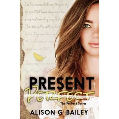 Present Perfect. Perfect. Tom 1 - Alison G Bailey
