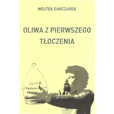 Oliwa z pierwszego t�oczenia - Wojtek  Garczarek