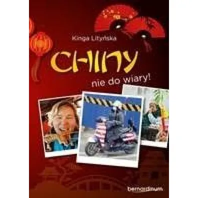 Chiny - nie do wiary! - Kinga Lityska