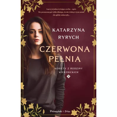 Czerwona pe�nia. Kobiety z rodziny Wierzbickich. Tom 3 - Katarzyna Ryrych