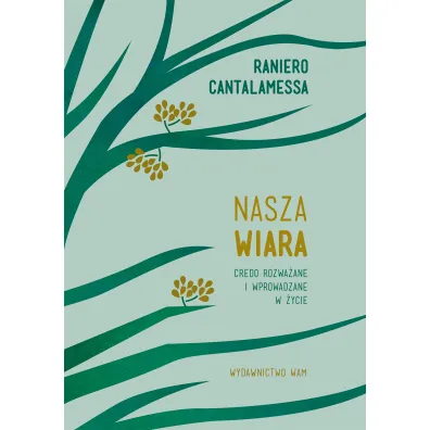 Nasza wiara - Raniero Cantalamessa OFMCap