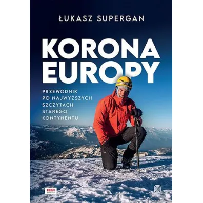 Korona Europy. Przewodnik po najwy�szych szczytach Starego Kontynentu - �ukasz Supergan