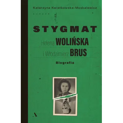 Stygmat. Helena Woli�ska i W�odzimierz Brus. Biografia - Katarzyna Kwiatkowska-Moskalewicz