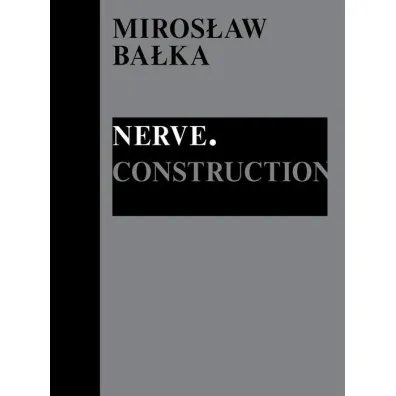 Miros�aw Ba�ka: Nerve. Construction