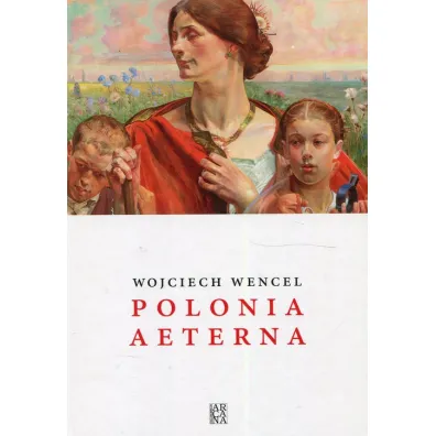 Polonia aeterna TW - Wojciech Wencel