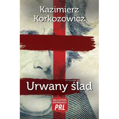 Najlepsze krymina�y PRL. Urwany �lad - Kazimierz Korkozowicz