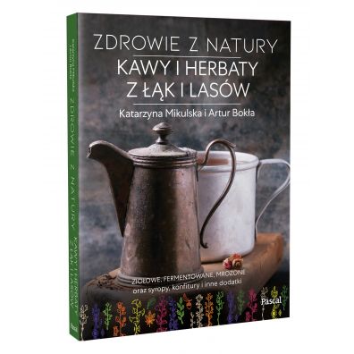 Zdrowie z natury. Kawy i herbaty z k i lasw