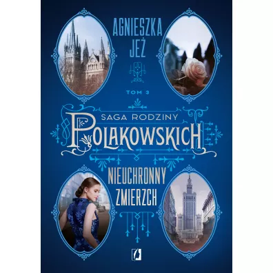 Nieuchronny zmierzch. Saga rodziny Polakowskich. Tom 3 - Agnieszka Je�