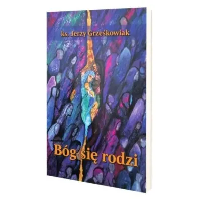B�g si� rodzi - Jerzy  Grze�kowiak