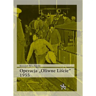 Operacja oliwne li�cie 1955 - Krzysztof Mroczkowski