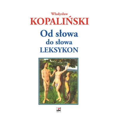 Od s�owa do s�owa. Leksykon - W�adys�aw Kopali�ski