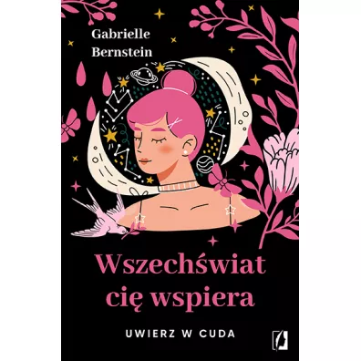 Wszech�wiat ci� wspiera. Uwierz w cuda - Gabrielle Bernstein