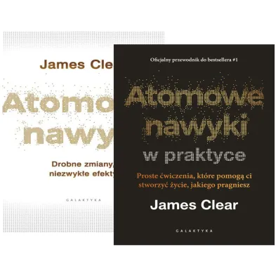 Pakiet: Atomowe nawyki. Drobne zmiany, niezwyk�e efekty, Atomowe nawyki w praktyce. Proste �wiczenia, kt�re pomog� ci stworzy� �ycie, jakiego pragniesz