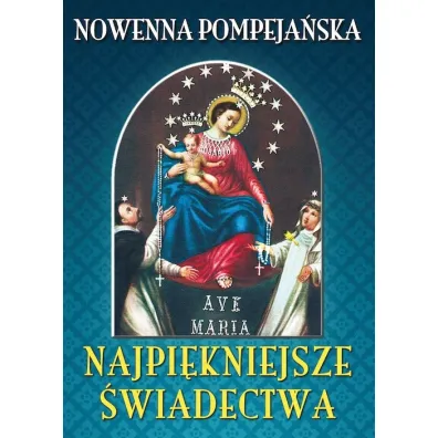 Nowenna pompeja�ska. Najpi�kniejsze �wiadectwa