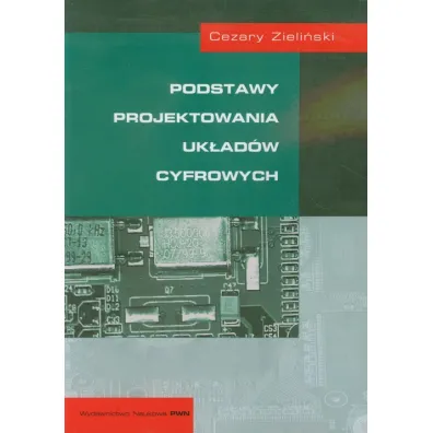 Podstawy projektowania uk�ad�w cyfrowych - Cezary Zieli�ski