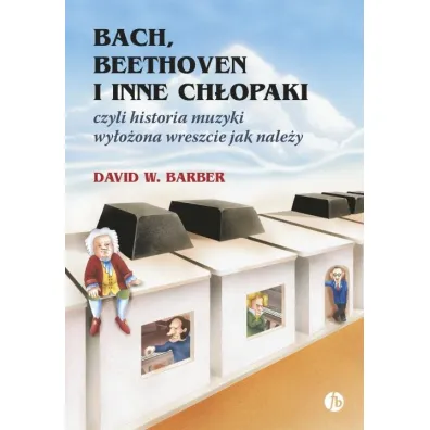 Bach, Beethoven i inne ch�opaki - David W Barber