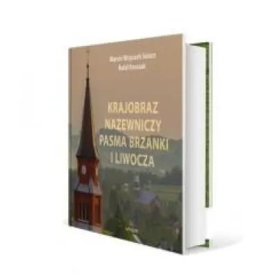 Krajobraz nazewniczy Pasma Brzanki i Liwocza - Marcin Wojciech Solarz, Rafa�  Kroczak