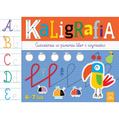 KALIGRAFIA. �WICZENIA W PISANIU LITER I WYRAZ�W 6-7 LAT - Agata Kaczy�ska