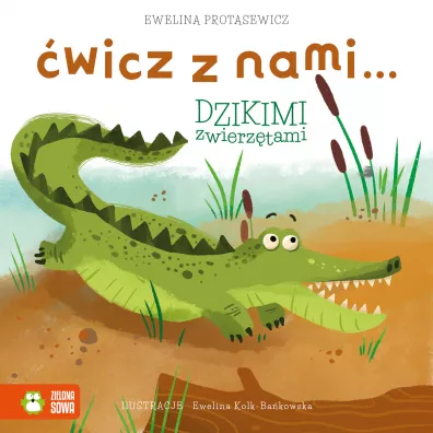 �wicz z nami... dzikimi zwierz�tami - Ewelina Protasewicz