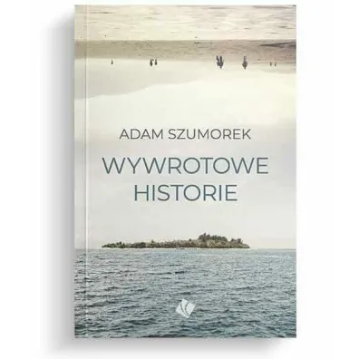 Wywrotowe historie - Adam Szumorek
