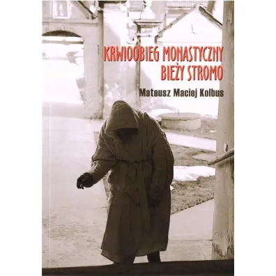 Krwioobieg monastyczny bie�y stromo - Mateusz Maciej Kolbus