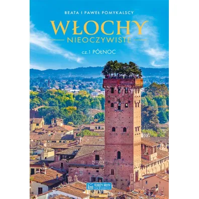 W�ochy nieoczywiste. Cz�� 1: P�noc - Beata Pomykalska, Pawe� Pomykalski