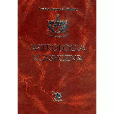 Astrologia klasyczna  Tom IV Planety Cz�� 1. S�o�ce i Ksi�yc - Siergiej A. Wronski
