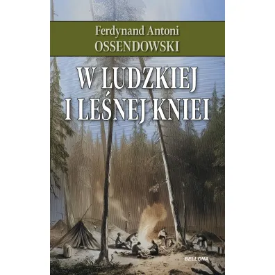 W ludzkiej i le�nej kniei - Antoni Ferdynand Ossendowski