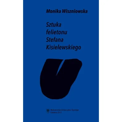 Sztuka felietonu Stefana Kisielewskiego - Monika Wiszniowska