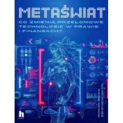 Meta�wiat. Prawne i techniczne aspekty prze�omowych technologii