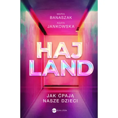 Hajland. Jak �paj� nasze dzieci - Agata Jankowska, Maria  Banaszak