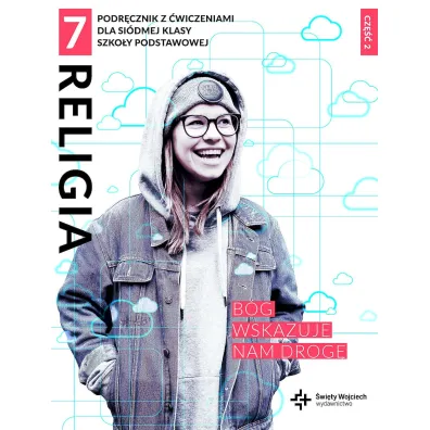 Religia 7. B�g wskazuje nam drog�. Podr�cznik z �wiczeniami dla si�dmej klasy szko�y podstawowej. Cz�� 2 - Beata Zawi�lak, Marcin Wojtasik