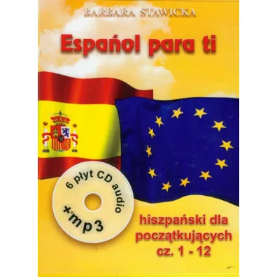 Espanol para ti. Intensywny kurs j�zyka hiszpa�skiego dla pocz�tkuj�cych + 6 CD - Barbara Stawicka-Pirecka
