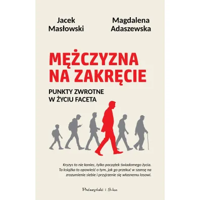 M�czyzna na zakr�cie. Punkty zwrotne w �yciu faceta - Magdalena Adaszewska, Jacek Mas�owski
